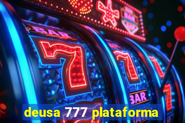 deusa 777 plataforma